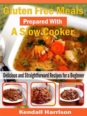 cover image of Gluten Free Meals Prepared with a Slow Cooker